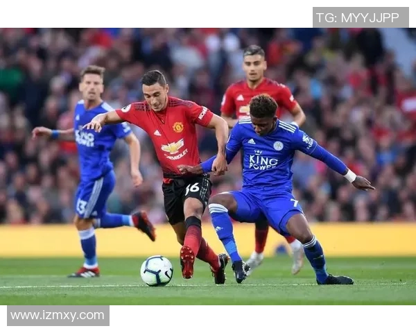 2019年曼联与莱斯特城精彩对决录像回顾与赛后分析 2019年曼联与莱斯特城精彩对决录像回顾与赛后分析